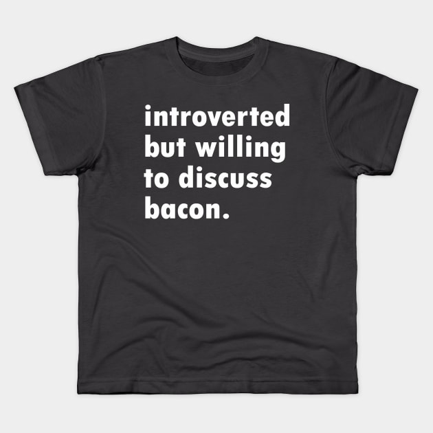 Introverted Bacon Kids T-Shirt by NovaOven